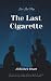 The Last Cigarette: Love–Lu...