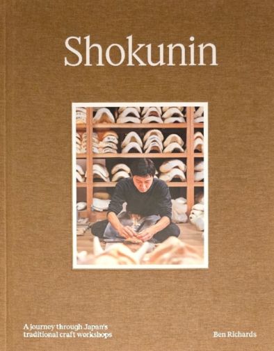 Shokunin: A Journey Through Japan's Traditional Craft Workshops (Hardcover)