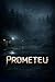 Prometeu: horror entre carn...