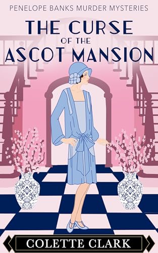 The Curse of the Ascot Mansion: A 1920s Historical Mystery (Penelope Banks Murder Mysteries Book 17)