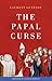 The Papal Curse: The Medieval Origin of the European Syndrome