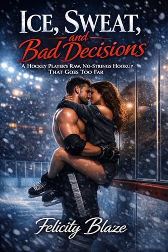 Ice, Sweat, and Bad Decisions: A Hockey Player's Raw, No-Strings Hookup That Goes Too Far (Kindle Edition)
