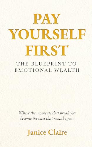 Pay Yourself First: The Blueprint to Emotional Wealth (Kindle Edition)