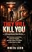 They Will Kill You - A Comp...