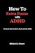 How to Extra Focus with ADH...