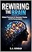 Rewiring The Brain : Modern...