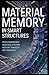 MATERIAL MEMORY IN SMART STRUCTURES: How engineered materials retain history through deformation