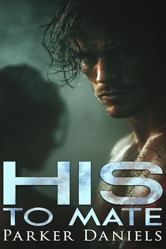 His to Mate: A Dark Wolf Shifter Romance (Kindle Edition)