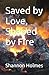 Saved by Love, Shaped by Fire