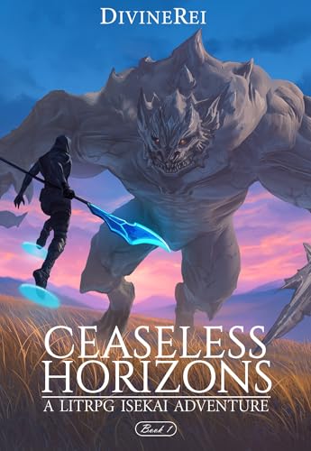Ceaseless Horizons: A LitRPG Isekai Adventure (Kindle Edition)