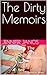 The Dirty Memoirs by Jennifer Janos
