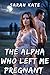 The Alpha Who Left Me Pregn...