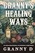 GRANNY’S HEALING WAYS: AN A...
