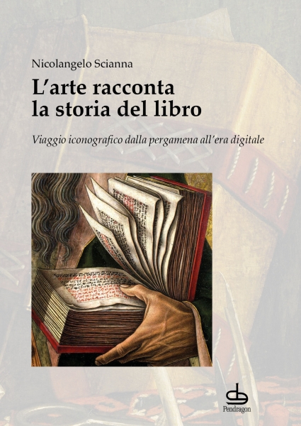 L’arte racconta la storia del libro. Viaggio iconografico dalla pergamena all’era digitale (Paperback)