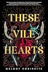 These Vile Hearts by Melody Robinette These Vile Hearts by Melody Robinette