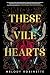 These Vile Hearts