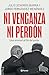 Ni venganza ni perdón (Spanish Edition)