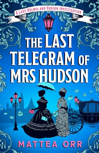 The Last Telegram of Mrs Hudson: The funny, fast-paced and feminist Sherlock Holmes-reimagining mystery that will have you gripped (Kindle Edition)