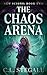 The Chaos Arena by C.L. Stegall The Chaos Arena by C.L. Stegall