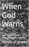 When God Warns: How Spiritual Drift Precedes Jacob's Trouble When God Warns: How Spiritual Drift Precedes Jacob's Trouble