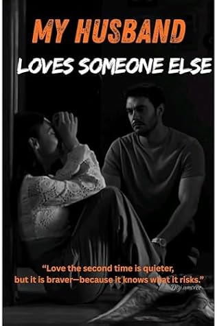 My Husband Loves Someone Else: A 17-Year Marriage of Silence, Emotional Betrayal, and Second-Chance Love (Betrayed Hearts Series)