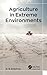 Agriculture in Extreme Environments