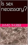 Is sex necessary?