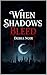 When Shadows Bleed by Debra Noir When Shadows Bleed by Debra Noir