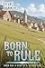 Born to Rule: Rise of a Second Son 6: A Kingdom Building Progression Fantasy Adventure