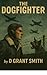 The Dogfighter: A World War II Fighter Pilot Story Of Courage Under Fire