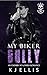 My Biker Bully by K.J. Ellis