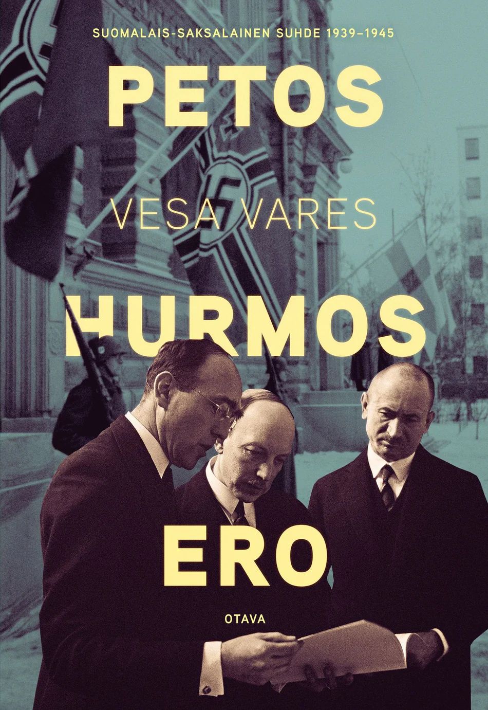Petos, hurmos, ero: Suomalais-saksalainen suhde 1939–1945 (Hardcover)