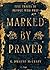 Marked by Prayer: Five Trai...