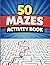 50 Mazes Activity Book: Fun...