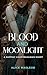 Blood and Moonlight: A Sapp...