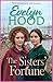 The Sisters’ Fortune: A heartfelt, emotional story of sisterhood and overcoming adversity from Evelyn Hood in 2026 (Society and Scandal)