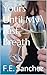 Yours Until My Last Breath by F.E. Sanchez