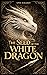 The Seed of the White Dragon
