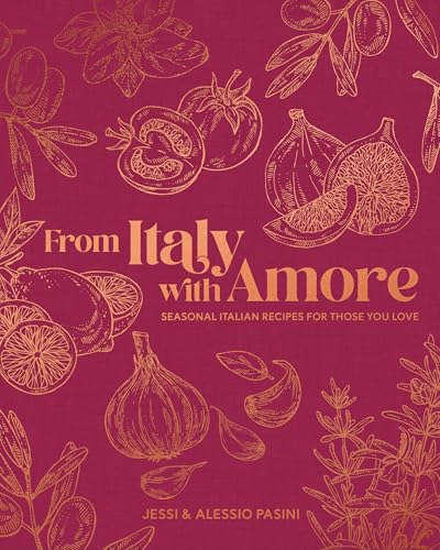 From Italy with Amore: Seasonal Italian Recipes for Those You Love (Hardcover)