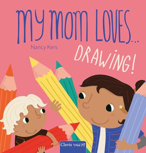 My Mom Loves . . . Drawing! (Board Book)