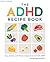 The ADHD Recipe Book: Tips, planners & 90 easy recipes to eat well with ADHD