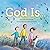 God Is . . .