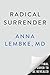 Radical Surrender: Letting Go in a World Addicted to Control