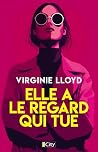 Elle a le regard qui tue by Virginie Lloyd