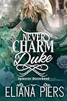 Never Charm a Duke by Eliana Piers