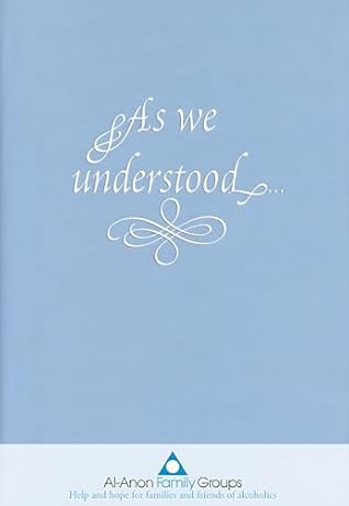 As We Understood: A Collection of Spiritual Insights by Al-Anon and Alateen Members