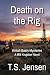 Death on the Rig by T.S. Jensen