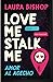 Love Me, Stalk Me. Amor al ...