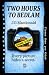 Two Hours to Bedlam by J.G. MacDonald