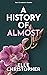 A History of Almost